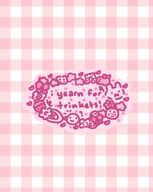 i yearn for da trinkets !!